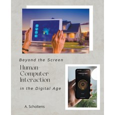 (영문도서) Beyond the Screen Human-Computer Interaction in the Digital Age Paperback, Sas155, English, 9798201043469