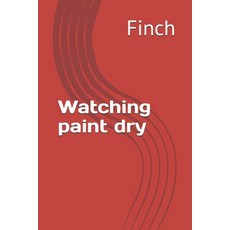 (영문도서)Watching paint dry Paperback, Independently Published, English, 9798182082945