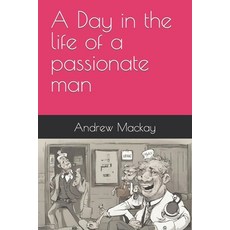 (영문도서) A Day in the life of a passionate man Paperback, Independently Published, English, 9798866320875