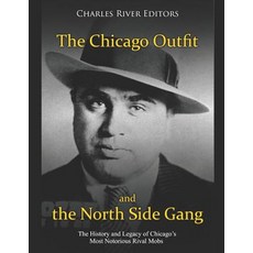 (영문도서) The Chicago Outfit and the North Side Gang: The History and Legacy of Chicago's Most Notoriou... Paperback, Independently Published, English, 9781091888883