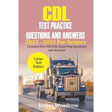 (영문도서) CDL Test Practice Questions and Answers 2021 - 2022 For Seniors: Contains Over 300 CDL Exam P... Paperback, Independently Published, English, 9798523591419