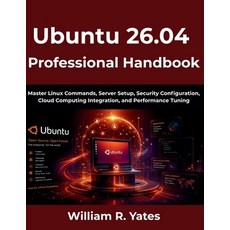 (英文圖書)Ubuntu 26.04 Professional Handbook: Master Linux Commands Server Setup Securit... 平裝版, Independently Published, 英文
