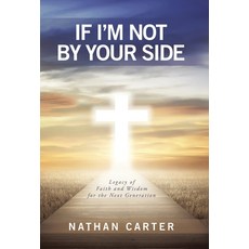 (英文圖書)If I'm Not By Your Side: Legacy of Faith and Wisdom for the Next Generation 精裝版, WestBow Press, 英文