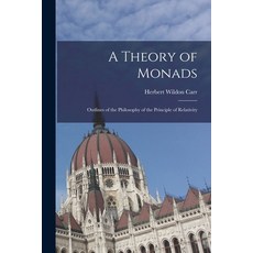 (영문도서) A Theory of Monads: Outlines of the Philosophy of the Principle of Relativity Paperback, Legare Street Press, English, 9781016252706