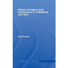 (영문도서) History Scripture and Controversy in a Medieval Jain Sect Hardcover, Routledge, English, 9780415376112