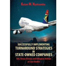 Successfully Implementing Turnaround Strategies in State-Owned Companies: SAA Kenya Airways and Eth... Paperback, Verity Publishers, English, 9781990985119
