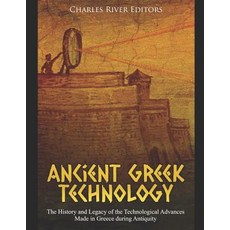 (영문도서) Ancient Greek Technology: The History and Legacy of the Technological Advances Made in Greece... Paperback, Independently Published, English, 9781798758106