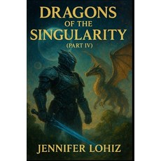 (영문도서)Dragons of the Singularity: Part IV Paperback, Independently Published, English, 9798268818185