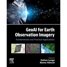 (英文圖書)Geoai for Earth Observation Imagery: Fundamentals and Practical Applications 平裝版, 英文, Elsevier