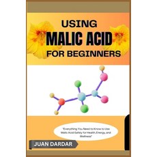 (英文圖書)Using Malic Acid for Beginners: "Everything You Need to Know to Use Malic Acid S... 平裝版, Independently Published, 英文