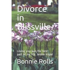 Divorce in Blissville.: Loving you was the best part of my life. Jennie kispal Paperback, Independently Published