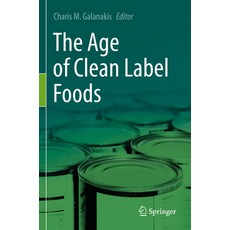 (영문도서) The Age of Clean Label Foods Paperback, Springer, English, 9783030967000