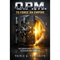 (英文圖書)O.P.M. To Forge An Empire: The Comprehensive Field Manual for Business Credit Do... 平裝版, Independently Published, 英文