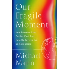 (영문도서) Our Fragile Moment: How Lessons from Earth's Past Can Help Us Survive the Climate Crisis Paperback, PublicAffairs, English, 9781541702905