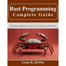 (英文圖書)Rust Programming Complete Guide: Designing Efficient and Secure Software with Rust 平裝版, Independently Published, 英文
