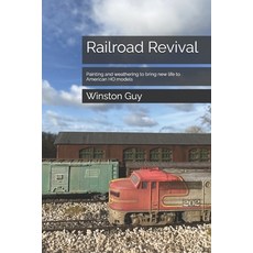 (영문도서) Railroad Revival: Painting and weathering to bring new life to American HO models Paperback, Independently Published, English, 9798346240921