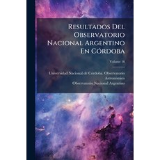 (영문도서)Resultados Del Observatorio Nacional Argentino En CÃ3rdoba Paperback, Hutson Street Press, English, 9781024768657