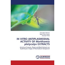 (英文圖書)IN VITRO ANTIPLASMODIAL ACTIVITY OF Markhamia platycalyx EXTRACTS 平裝版, LAP Lambert Academic Publis..., 英文
