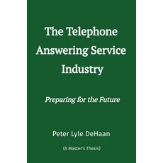 (영문도서) The Telephone Answering Service Industry: Preparing for the Future Paperback, Rock Rooster Books, English, 9798888090619