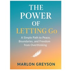 (영문도서)The Power of Letting Go: A Simple Path to Peace Boundaries and Freedom from Ov... Paperback, Independently Published, English, 9798273456150