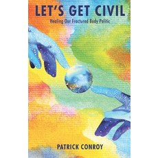 (영문도서) Let's Get Civil - Healing Our Fractured Body Politic Paperback, E-Booktime, LLC, English, 9781608627523