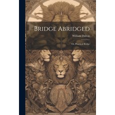 (영문도서) Bridge Abridged; Or Practical Bridge Paperback, Legare Street Press, English, 9781022520660