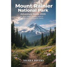 (영문도서)Mount Rainier National Park Adventure Guide 2026: Best Hikes Hidden Gems & Natu... Paperback, Independently Published, English, 9798244350456