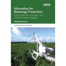 (영문도서) Miscanthus for Bioenergy Production: Crop Production Utilization and Climate Change Mitigation Paperback, Routledge, English, 9780367787578