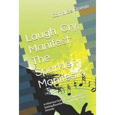 (영문도서)Laugh Cry Manifest: The Sparkle Manifesto: A Hilarious Guide to Surviving Chao... Paperback, Independently Published, English, 9798274207041