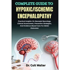 (英文圖書)Complete Guide to Hypoxic/Ischemic Encephalopathy: Practical Insights On Neonata... 平裝版, Independently Published, 英文