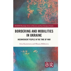 (英文圖書)Bordering and Mobilities in Ukraine: Inconvenient People in the Time of War 精裝版, Routledge, 英文