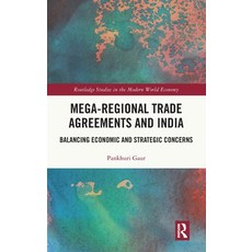 (영문도서) Mega-Regional Trade Agreements and India: Balancing Economic and Strategic Conc... Hardcover, Routledge, English, 9781032552255