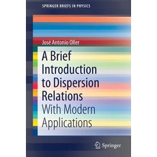 (영문도서) A Brief Introduction to Dispersion Relations: With Modern Applications Paperback, Springer, English, 9783030135812