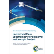 (영문도서) Sector Field Mass Spectrometry for Elemental and Isotopic Analysis: Rsc Hardcover, Royal Society of Chemistry, English, 9781849733922