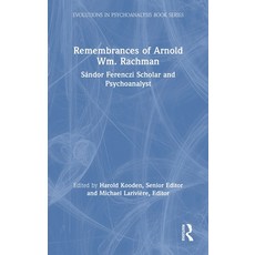 (英文書籍)Remembrances of Arnold Wm. Rachman： Sándor Ferenczi Scholar and Psychoanalyst 精裝版, Routledge, 英文