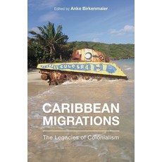 Caribbean Migrations: The Legacies of Colonialism Hardcover, Rutgers University Press, English, 9781978814509