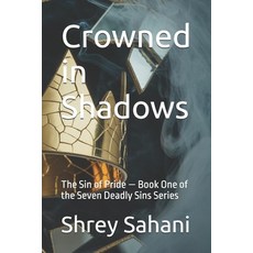 (영문도서)Crowned in Shadows: The Sin of Pride - Book One of the Seven Deadly Sins Series Paperback, Independently Published, English, 9798298789332