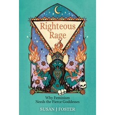 (영문도서)Righteous Rage: Why Feminism Needs the Fierce Goddesses Paperback, Chiron Publications, English, 9781685035839