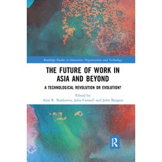 (영문도서) The Future of Work in Asia and Beyond: A Technological Revolution or Evolution? Paperback, Routledge, English, 9781032173238