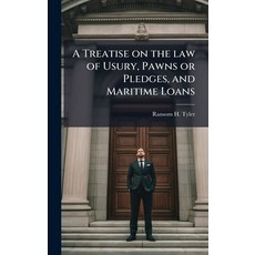 (영문도서)A Treatise on the law of Usury Pawns or Pledges and Maritime Loans Hardcover, Hutson Street Press, English, 9781024110098