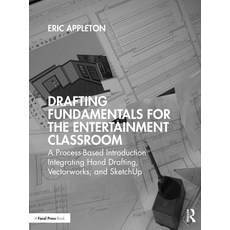 (영문도서) Drafting Fundamentals for the Entertainment Classroom: A Process-Based Introduction Integrati... Paperback, Routledge, English, 9780367724702