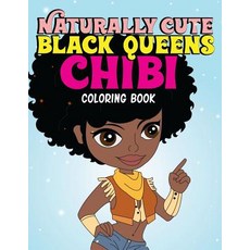 Naturally Cute Black Queens Chibi Coloring Book: African American Kawaii Characters and Empowering M... Paperback, Createspace Independent Pub..., English, 9781717175397