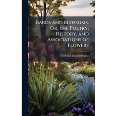 (영문도서)Bards and Blossoms Or the Poetry History and Associations of Flowers Hardcover, Hutson Street Press, English, 9781023797566