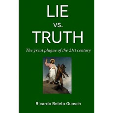 (영문도서)LIE vs. TRUTH: The great plague of the 21st century Paperback, Independently Published, English, 9798273622128