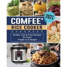 COMFEE' Rice Cooker Cookbook 2021: Healthy Fast & Fresh Recipes for Smart People on A Budget Paperback, Jill Briley, English, 9781801667999