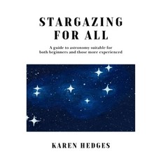 (영문도서) Stargazing for All: A guide to astronomy suitable for both beginners and those... Paperback, Karen Hedges, English, 9781739123611