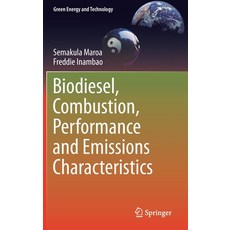 Biodiesel Combustion Performance and Emissions Characteristics Hardcover, Springer