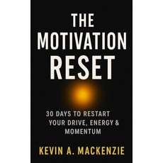 (영문도서)The Motivation Reset: 30 Days to Restart Your Drive Energy & Momentum Paperback, Independently Published, English, 9798276453811