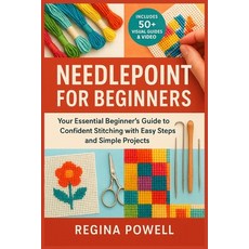 (영문도서)Needlepoint for Beginners: Your Essential Beginner's Guide to Confident Stitchin... Paperback, Independently Published, English, 9798275565942