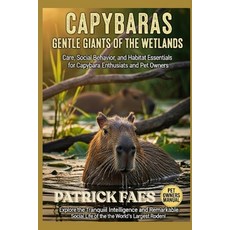 (영문도서)Capybara: Care Social Behavior and Habitat Essentials for Capybara Enthusiats... Paperback, Independently Published, English, 9798270772918